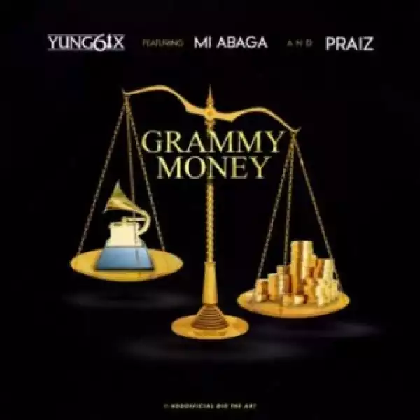 Yung6ix - Grammy Money ft. M.I & Praiz